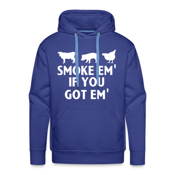 Smoke Em' if you Got Em' Men’s Premium Hoodie - royal blue