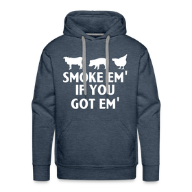 Smoke Em' if you Got Em' Men’s Premium Hoodie