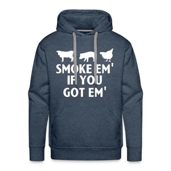 Smoke Em' if you Got Em' Men’s Premium Hoodie - heather denim