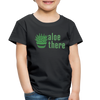 Aloe There Toddler Premium T-Shirt - black