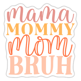 Mama Mommy Mom Bruh Sticker