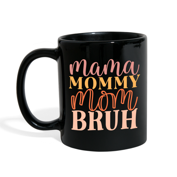 Mama Mommy Mom Bruh Full Color Mug - black