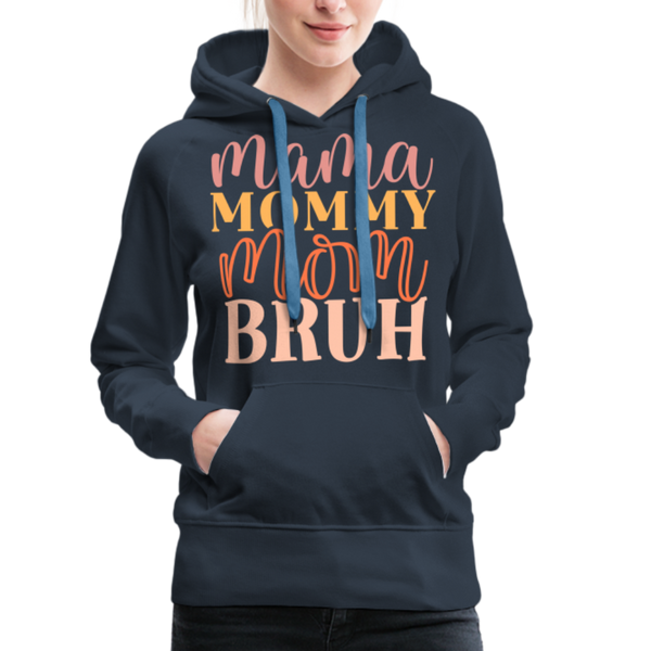 Mama Mommy Mom Bruh Women’s Premium Hoodie - navy