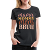 Mama Mommy Mom Bruh Women’s Premium T-Shirt