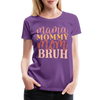Mama Mommy Mom Bruh Women’s Premium T-Shirt - purple