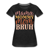 Mama Mommy Mom Bruh Women’s Premium T-Shirt