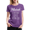 Motherhood: A Story About Coffee Getting Cold Women’s Premium T-Shirt - purple