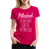 Motherhood: A Story About Coffee Getting Cold Women’s Premium T-Shirt - dark pink