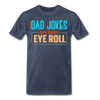 Dad Jokes are How Eye Roll Men's Premium T-Shirt - heather blue