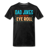 Dad Jokes are How Eye Roll Men's Premium T-Shirt - charcoal grey