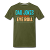 Dad Jokes are How Eye Roll Men's Premium T-Shirt - olive green