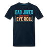 Dad Jokes are How Eye Roll Men's Premium T-Shirt - deep navy