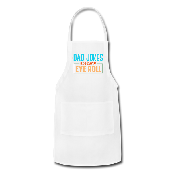 Dad Jokes are How Eye Roll Adjustable Apron - white