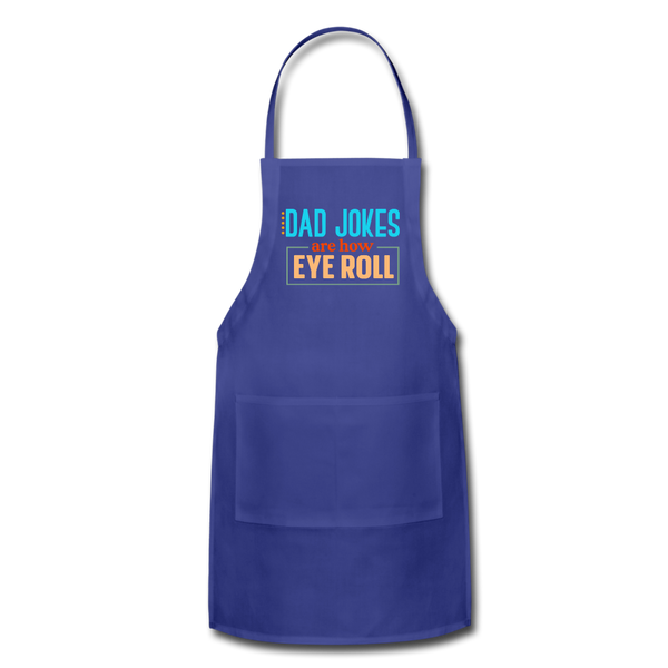 Dad Jokes are How Eye Roll Adjustable Apron - royal blue
