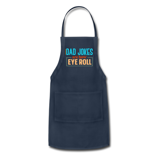 Dad Jokes are How Eye Roll Adjustable Apron - navy