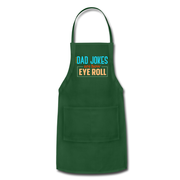 Dad Jokes are How Eye Roll Adjustable Apron - forest green