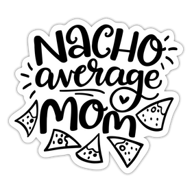 Nacho Average Mom Sticker