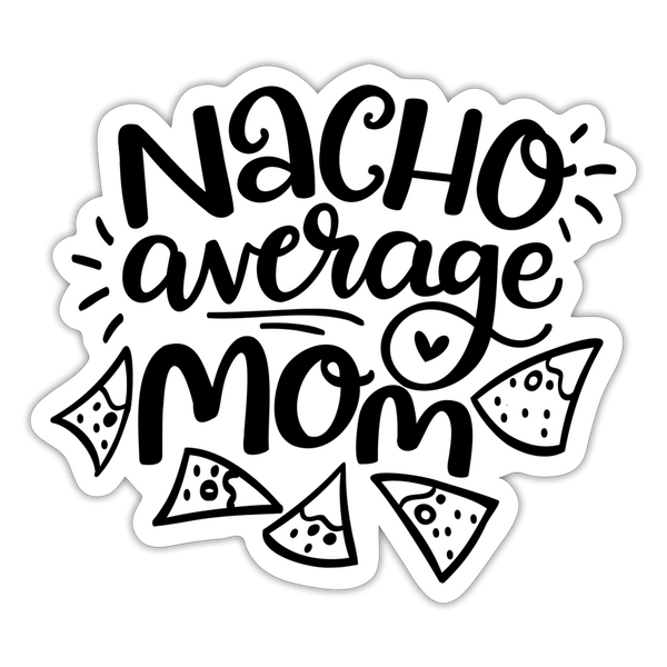 Nacho Average Mom Sticker - white matte