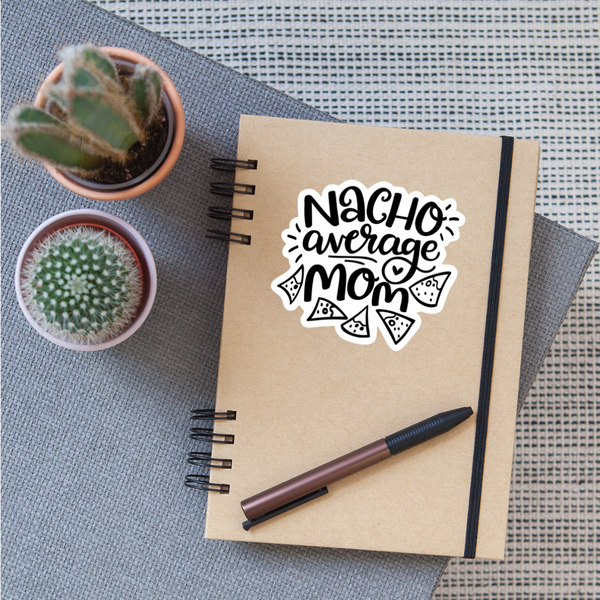 Nacho Average Mom Sticker - white matte