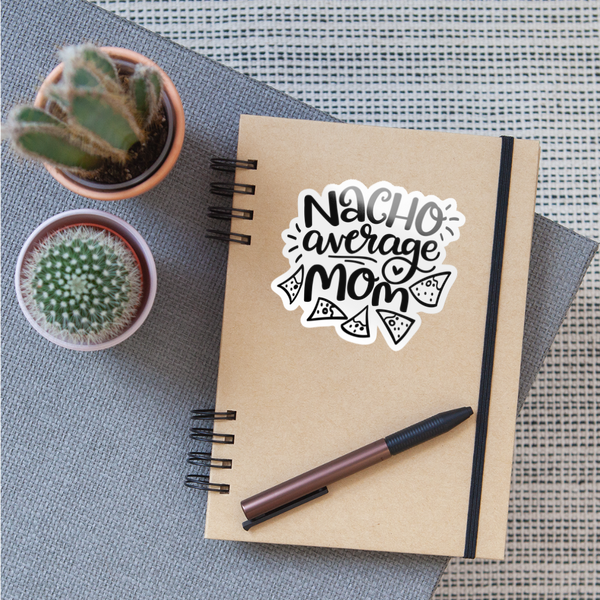Nacho Average Mom Sticker - white glossy