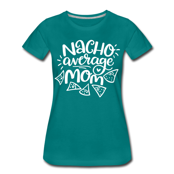 Nacho Average Mom Women’s Premium T-Shirt - teal