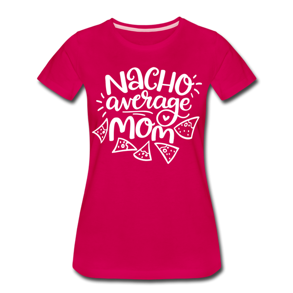 Nacho Average Mom Women’s Premium T-Shirt - dark pink