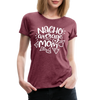 Nacho Average Mom Women’s Premium T-Shirt - heather burgundy