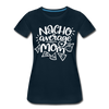 Nacho Average Mom Women’s Premium T-Shirt - deep navy