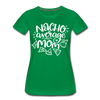 Nacho Average Mom Women’s Premium T-Shirt - kelly green