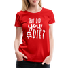 But Did You Die? Funny Women’s Premium T-Shirt - red