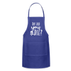 But Did You Die? Funny Adjustable Apron - royal blue