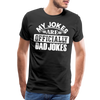 My Jokes Are Officially Dad Jokes New Dad Men's Premium T-Shirt - black