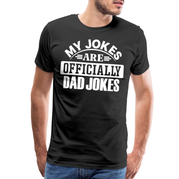 My Jokes Are Officially Dad Jokes New Dad Men's Premium T-Shirt - black
