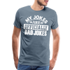 My Jokes Are Officially Dad Jokes New Dad Men's Premium T-Shirt - steel blue