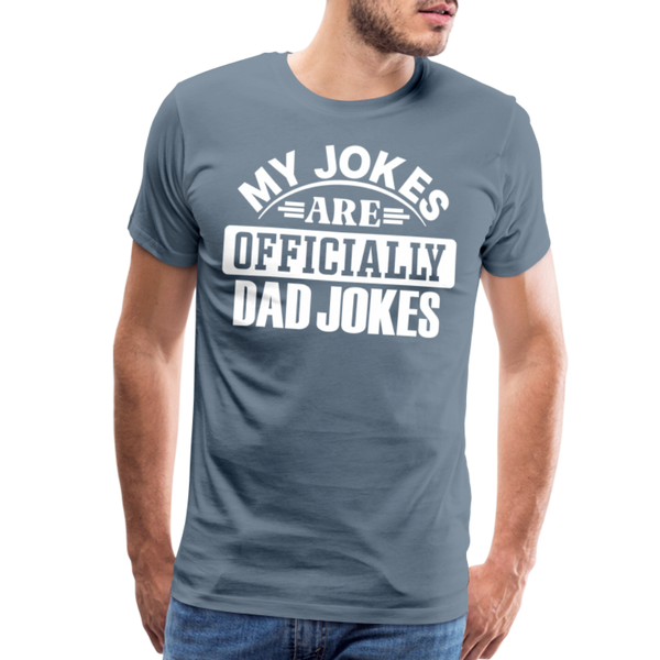 My Jokes Are Officially Dad Jokes New Dad Men's Premium T-Shirt - steel blue