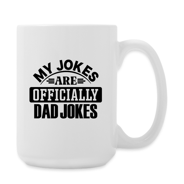 My Jokes Are Officially Dad Jokes New Dad Coffee/Tea Mug 15 oz - white