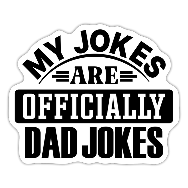 My Jokes Are Officially Dad Jokes New Dad Sticker - white matte