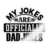 My Jokes Are Officially Dad Jokes New Dad Sticker - transparent glossy