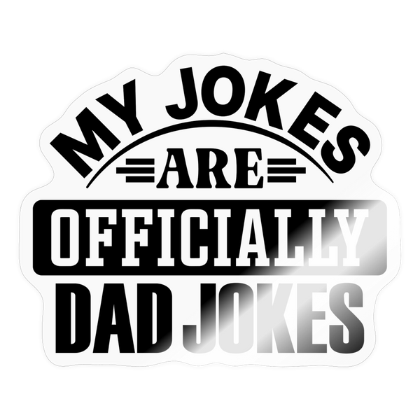 My Jokes Are Officially Dad Jokes New Dad Sticker - transparent glossy
