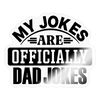 My Jokes Are Officially Dad Jokes New Dad Sticker