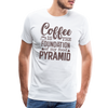Coffee Is The Foundation Of My Food Pyramid Men's Premium T-Shirt - white