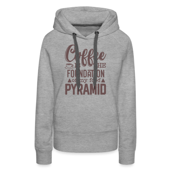 Coffee Is The Foundation Of My Food Pyramid Women’s Premium Hoodie - heather grey