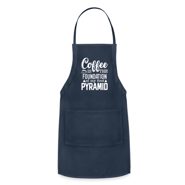 Coffee Is The Foundation Of My Food Pyramid Adjustable Apron - navy