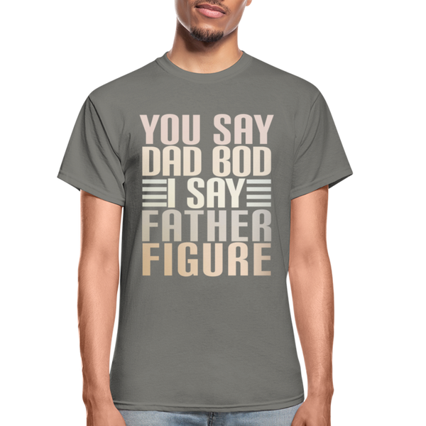 You Say Dad Bod I Say Father Figure Funny Gildan Ultra Cotton Adult T-Shirt - charcoal