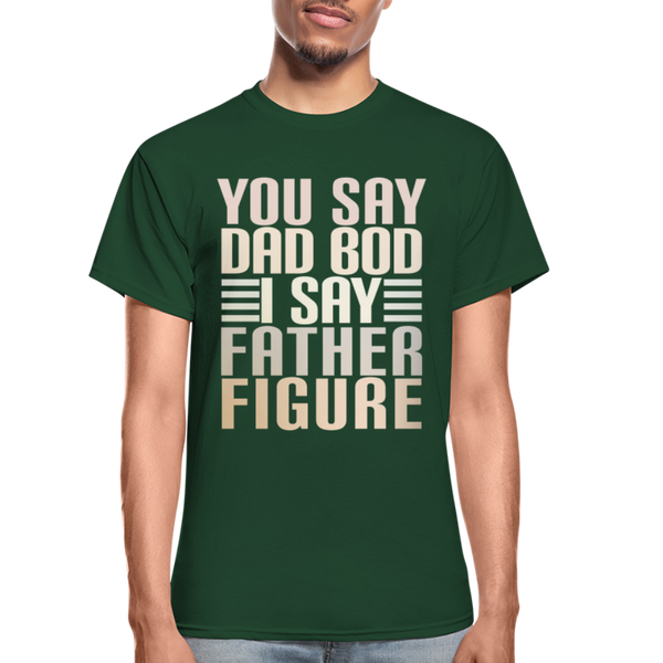 You Say Dad Bod I Say Father Figure Funny Gildan Ultra Cotton Adult T-Shirt - forest green
