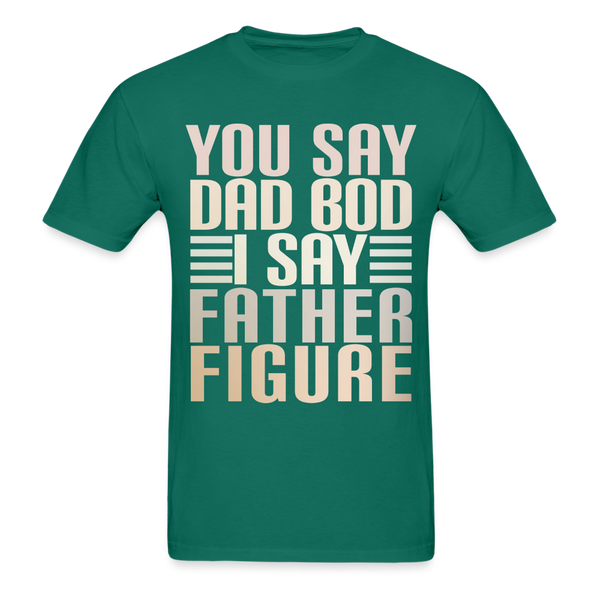You Say Dad Bod I Say Father Figure Funny Gildan Ultra Cotton Adult T-Shirt - petrol