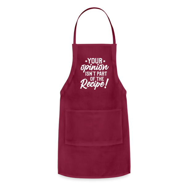 Your Opinion Isn't Part Of The Recipe Funny Adjustable Apron - burgundy