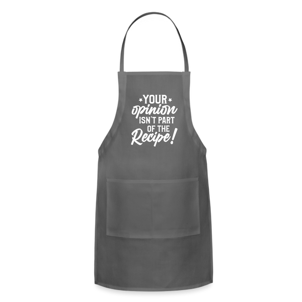 Your Opinion Isn't Part Of The Recipe Funny Adjustable Apron - charcoal