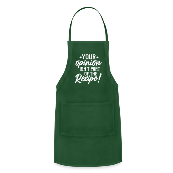 Your Opinion Isn't Part Of The Recipe Funny Adjustable Apron - forest green