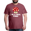 I'm a Real Fungi Pun Men's Premium T-Shirt - heather burgundy